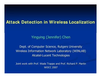 Attack Detection in Wireless Localization  Yingying (Jennifer) Chen  (Jennifer) Chen  Yingying