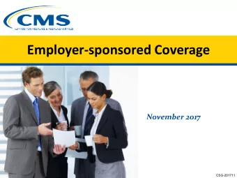 Employer-sponsored Coverage  November 2017  CSG-201711  Agenda  Employer-sponsored coverage