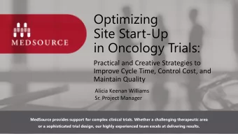 Optimizing  Site Start-Up  in Oncology Trials:  Practical and Creative Strategies to  Improve Cycle