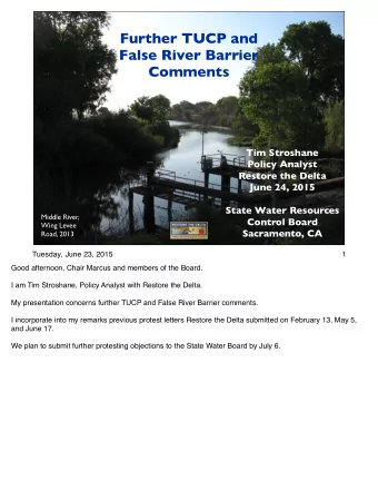 Further TUCP and  False River Barrier  Comments  Tim Stroshane  Policy Analyst  Restore the Delta