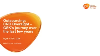 Outsourcing:  CRO Oversight   GSKs journey over  the last few years  Ryan Finch, GSK  PhUSE