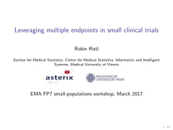 Leveraging multiple endpoints in small clinical trials  Robin Ristl  Section for Medical