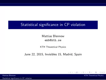Statistical significance in CP violation  Mattias Blennow  emb@kth.se  KTH Theoretical Physics