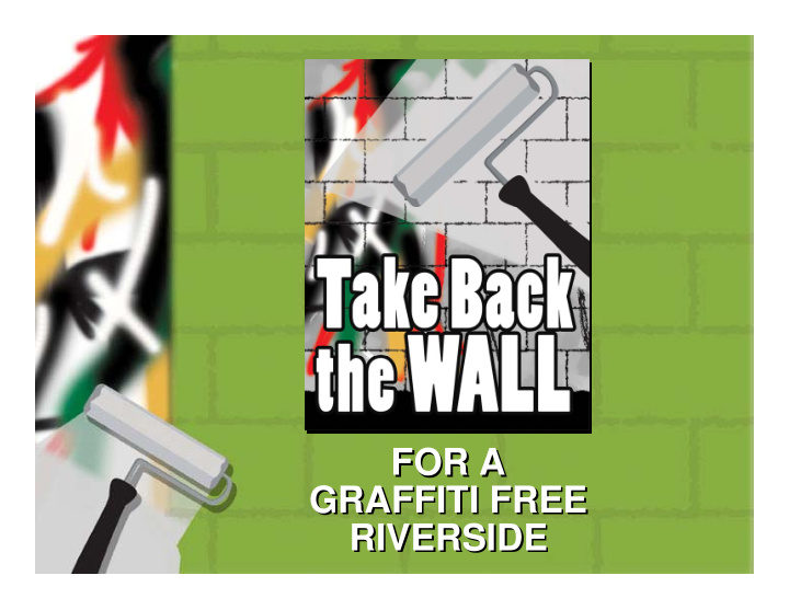 for a for a graffiti free graffiti free riverside
