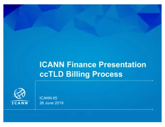 ICANN Finance Presentation  ccTLD Billing Process  ICANN 65  26 June 2019  | 1  Agenda