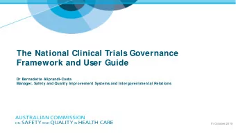 The National Clinical Trials Governance  Framework and User Guide  Dr Bernadette Aliprandi-Costa