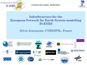 InfraStructure for the  European Network for Earth System modelling  IS-ENES  Sylvie Joussaume,