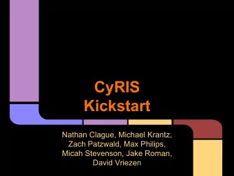 CyRIS  Kickstart  Nathan Clague, Michael Krantz,  Zach Patzwald, Max Philips,  Micah Stevenson,