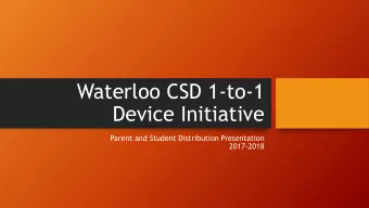 Waterloo CSD 1-to-1  Device Initiative  Parent and Student Distribution Presentation  2017-2018