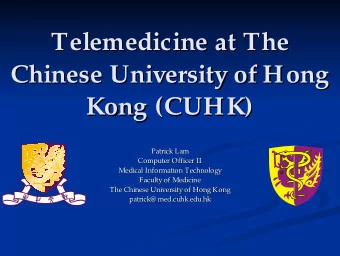 Telemedicine at The  Telemedicine at The  Chinese University of Hong  Chinese University of Hong