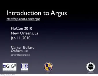 Introduction to Argus  http://qosient.com/argus  FloCon 2010  New Orleans, La  Jan 11, 2010  Carter