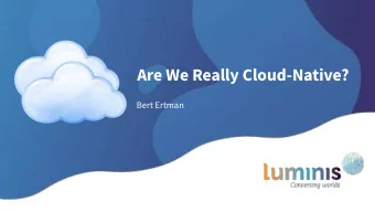 Are We Really Cloud-Native?  Bert Ertman  Cloud-Native Computing  What is Cloud-Native?  answer: