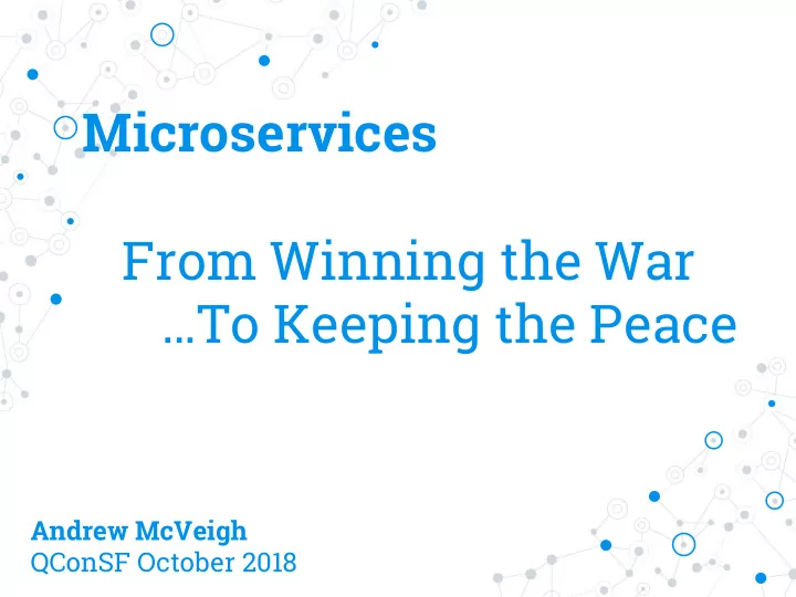 microservices from winning the war to keeping the peace