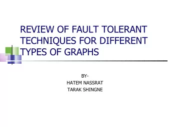 REVIEW OF FAULT TOLERANT  TECHNIQUES FOR DIFFERENT  TYPES OF GRAPHS  BY-  HATEM NASSRAT  TARAK