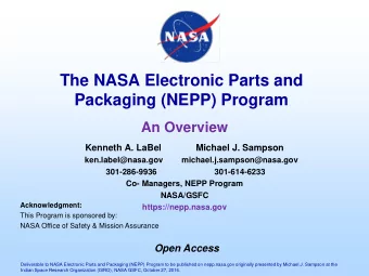 The NASA Electronic Parts and  Packaging (NEPP) Program  An Overview  Kenneth A. LaBel  Michael J.