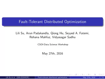 Fault-Tolerant Distributed Optimization  Lili Su, Arun Padakandla, Qiong Hu, Seyyed A. Fatemi,