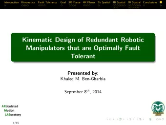 Kinematic Design of Redundant Robotic  Manipulators that are Optimally Fault  Tolerant  Presented