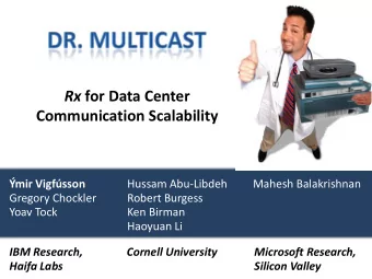 Rx for Data Center  Communication Scalability  mir Vigfsson  Hussam Abu-Libdeh  Mahesh