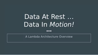 Data At Rest  Data In Motion!  A Lambda Architecture Overview  When Things Go Wrong
