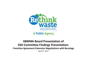 SBWMA Board Presentation of FAX Committee Findings Presentation: Franchise Agreement Extension