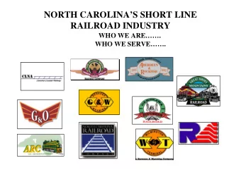 NORTH CAROLINAS SHORT LINE  RAILROAD INDUSTRY  WHO WE ARE.  WHO WE SERVE.  WHO WE