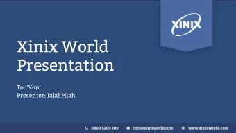 Xinix World  Presentation  To: You  Presenter: Jalal Miah  Xinix World Overview    Group