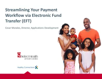 Streamlining Your Payment  Workflow via Electronic Fund  Transfer (EFT)  Cesar Morales, Director,