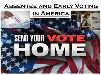 Absentee and Early Voting  in America  Who can vote?  All U.S. Citizens except:  Citizens under the