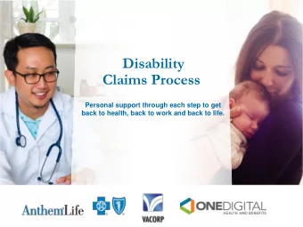 Disability  Claims Process  Personal support through each step to get  back to health, back to work