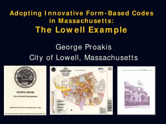 The Low ell Exam ple  The Low ell Exam ple  George Proakis  George Proakis  City of Lowell,