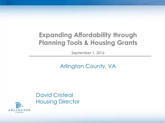 Expanding Affordability through  Planning Tools &amp; Housing Grants  September 1, 2016  Arlington