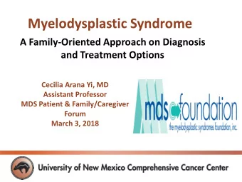 Myelodysplastic Syndrome  A Family-Oriented Approach on Diagnosis  and Treatment Options  Cecilia