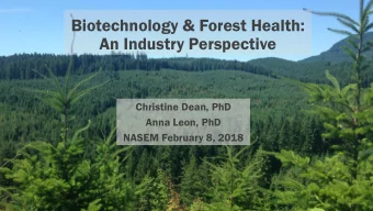 Biotechnology &amp; Forest Health:  An Industry Perspective  Christine Dean, PhD  Anna Leon, PhD