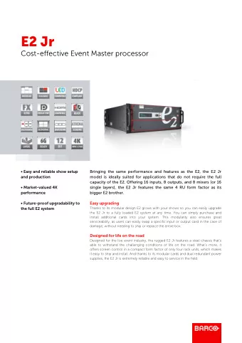 E2 Jr  Easy upgrading  it easy to ship and install. And thanks to its modular cards and dual