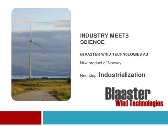 Next step: Industrialization  2  Blaaster - October 2013  Hva er nytt under solen?  3  Blaaster -