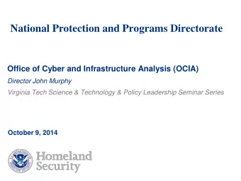 National Protection and Programs Directorate  Office of Cyber and Infrastructure Analysis (OCIA)