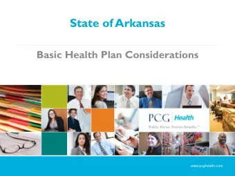 State of Arkansas  Basic Health Plan Considerations  www.pcghealth.com  Agenda |  T  opics of