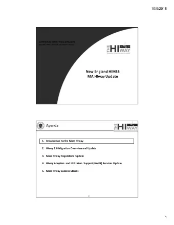 New England HIMSS  MA HIway Update  Agenda  1. Introduction to the Mass HIway  2. HIway 2.0