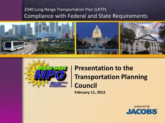 Council  February 11, 2013  prepared by  1  Considerations for 2040 LRTP Update  Purpose of the