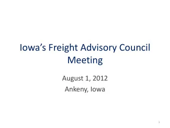 Meeting  August 1, 2012  Ankeny, Iowa  1  Meeting Overview  Welcome /  Introductions  Roles