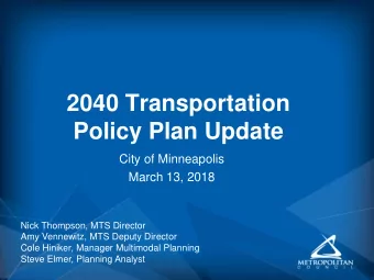 2040 Transportation  Policy Plan Update  City of Minneapolis  March 13, 2018  Nick Thompson, MTS