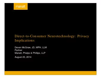 Direct-to-Consumer Neurotechnology:  Privacy  Implications  Deven McGraw, JD, MPH, LLM  Partner