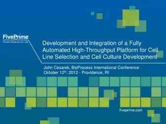 Line Selection and Cell Culture Development  John Cesarek, BioProcess International Conference