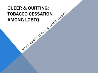 TOBACCO CESSATION  AMONG LGBTQ  We have no conflicts of interest  to disclose.  This program is