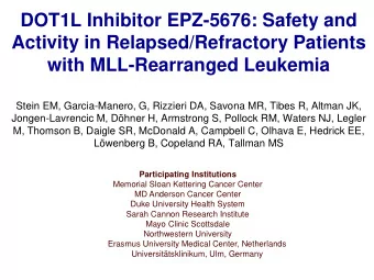 DOT1L Inhibitor EPZ-5676: Safety and  Activity in Relapsed/Refractory Patients with MLL-Rearranged