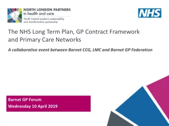 The NHS Long Term Plan, GP Contract Framework  and Primary Care Networks  A collaborative event