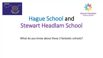 Hague School and  Stewart Headlam School  What do you know about these 2 fantastic schools?  What