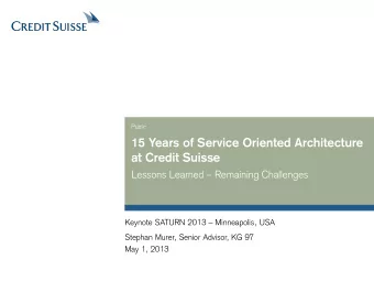 15 Years of Service Oriented Architecture  at Credit Suisse Lessons Learned  Remaining