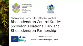 Overcoming barriers for effective control  Rhododendron Control Stories:  Snowdonia National Park