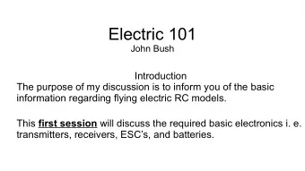 Electric 101  John Bush  Introduction  The purpose of my discussion is to inform you of the basic